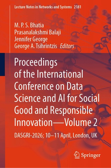 M. P. S. Bhatia, Prasanalakshmi Balaji, Jennifer George, George A. Tsihrintzis - Proceedings of the International Conference on Data Science and AI for Social Good and Responsible Innovation- Volume 2, Inbunden