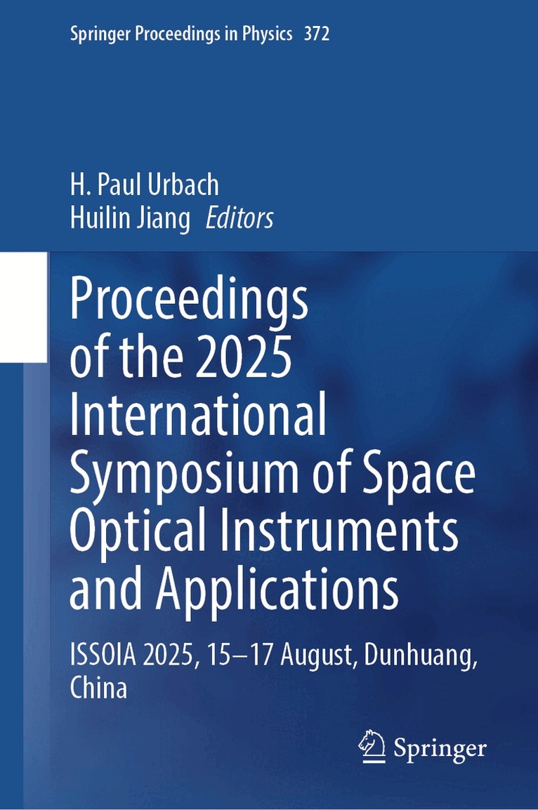 H. Paul Urbach, Huilin Jiang - Proceedings of the 2025 International Symposium of Space Optical Instruments and Applications, Inbunden. Tillgänglighet: Kommande
