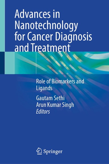 Gautam Sethi, Arun Kumar Singh - Advances in Nanotechnology for Cancer Diagnosis and Treatment, Inbunden