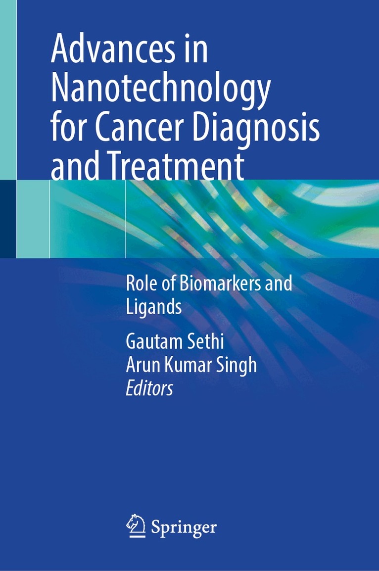 Gautam Sethi, Arun Kumar Singh - Advances in Nanotechnology for Cancer Diagnosis and Treatment, Inbunden