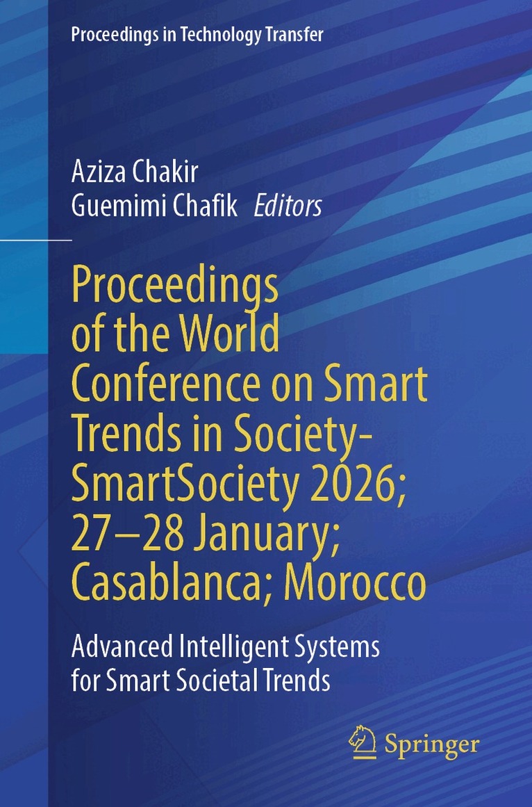 Aziza Chakir, Guemimi Chafik - Proceedings of the World Conference on Smart Trends in Society-WCSTS 2026; 27-28 January; Casablanca; Morocco, Häftad. Tillgänglighet: Kommande