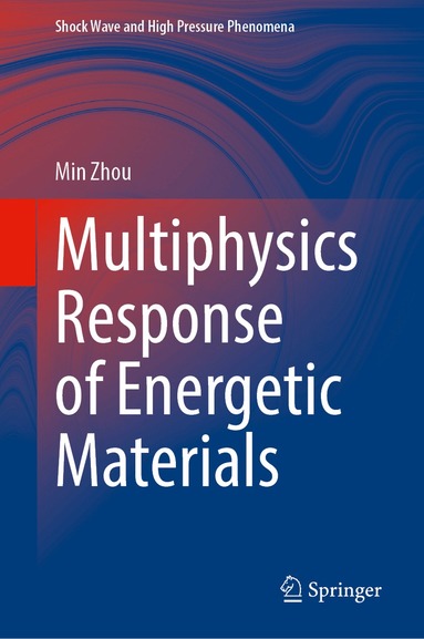 Min Zhou - Multiphysics Response of Energetic Materials, Inbunden