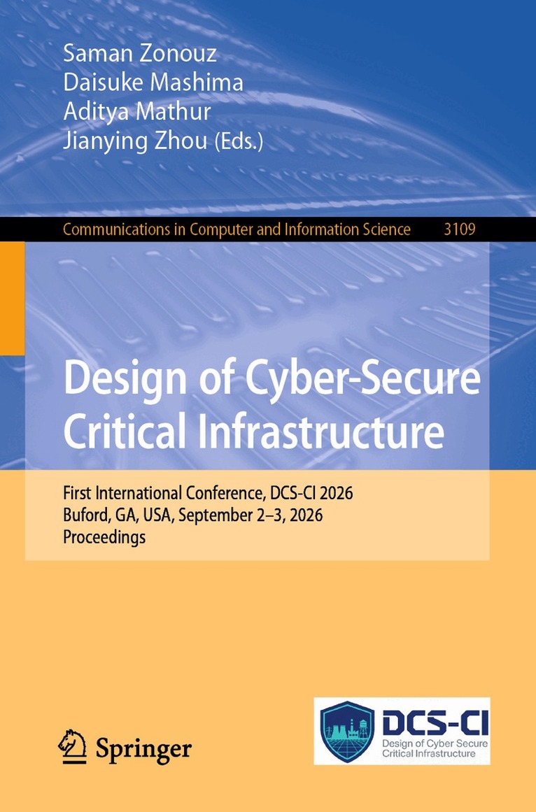 Saman Zonouz, Daisuke Mashima, Aditya Mathur, Jianying Zhou - Design of Cyber-Secure Critical Infrastructure, Häftad