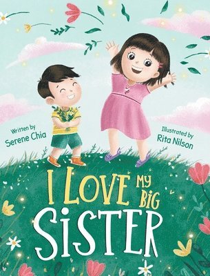 Serene Chia - I Love My Big Sister, Inbunden