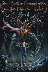bokomslag Ghosts, Spirits and Paranormal Entities From Asian Folklore and Mythology (Book 2)