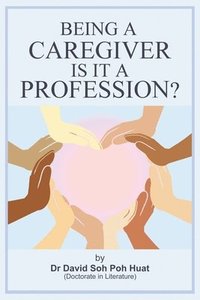 bokomslag Being a Caregiver, is it a Profession?