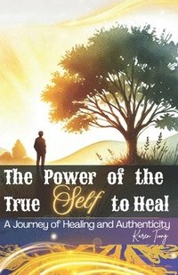 bokomslag Power of the True Self to Heal