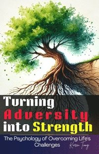 bokomslag Turning Adversity into Strength