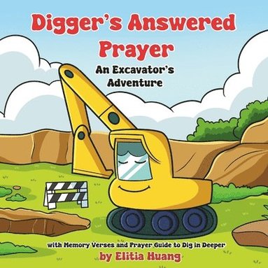 bokomslag Digger's Answered Prayer: An Excavator's Adventure with Memory Verses and Prayer Guide to Dig in Deeper