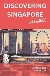 bokomslag Discovering Singapore By Chance