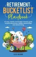 bokomslag Retirement Bucket List Playbook: An easy, holistic and budget-friendly guide to joyful adventures, deeper relationships and vibrant living
