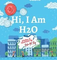 Neha Moghe Roy - Hi, I Am H2O, Inbunden