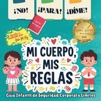 Neha Moghe Roy - ¡NO! ¡PARA! ¡DIME! - ¡Mi Cuerpo, Mis Reglas!, Häftad