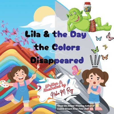 Neha Moghe Roy - Lila And The Day The Colors Disappeared, Häftad