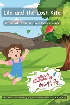 Neha Moghe Roy - Lila And The Lost Kite - A Tale Of Friendship And Perseverance, Häftad