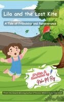 Neha Moghe Roy - Lila And The Lost Kite - A Tale Of Friendship And Perseverance, Inbunden