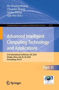 bokomslag Advanced Intelligent Computing Technology and Applications: 21st International Conference, ICIC 2025, Ningbo, China, July 26-29, 2025, Proceedings, Pa