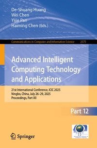 bokomslag Advanced Intelligent Computing Technology and Applications: 21st International Conference, ICIC 2025, Ningbo, China, July 26-29, 2025, Proceedings, Pa