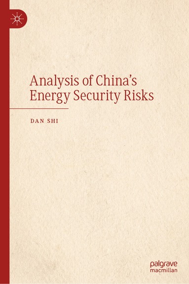 Dan Shi - Analysis of China's Energy Security Risks, Inbunden