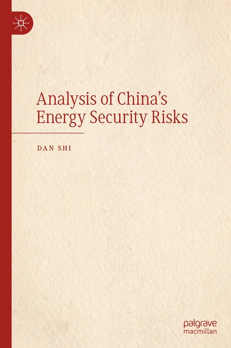 Dan Shi - Analysis of China's Energy Security Risks, Inbunden