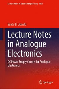 bokomslag Lecture Notes in Analogue Electronics: DC Power Supply Circuits for Analogue Electronics
