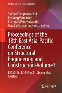 bokomslag Proceedings of the 18th East Asia-Pacific Conference on Structural Engineering and Construction, Volume 3: Easec-18, 13-15 November 2024, Chiang Mai,