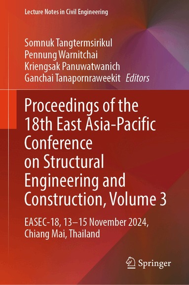 Somnuk Tangtermsirikul, Pennung Warnitchai, Kriengsak Panuwatwanich, Ganchai Tanapornraweekit - Proceedings of the 18th East Asia-Pacific Conference on Structural Engineering and Construction, Volume 3, Inbunden