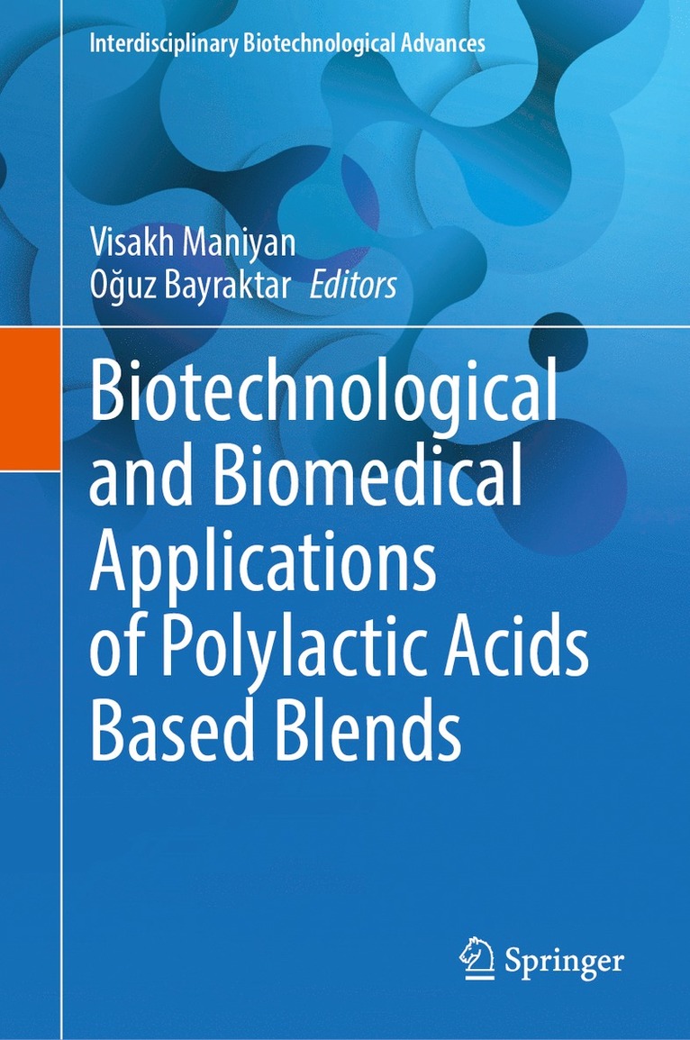 Visakh Maniyan, Oğuz Bayraktar, O&#287;uz Bayraktar, Oguz Bayraktar, O¿uz Bayraktar - Biotechnological and Biomedical Applications of Polylactic Acids Based Blends, Inbunden