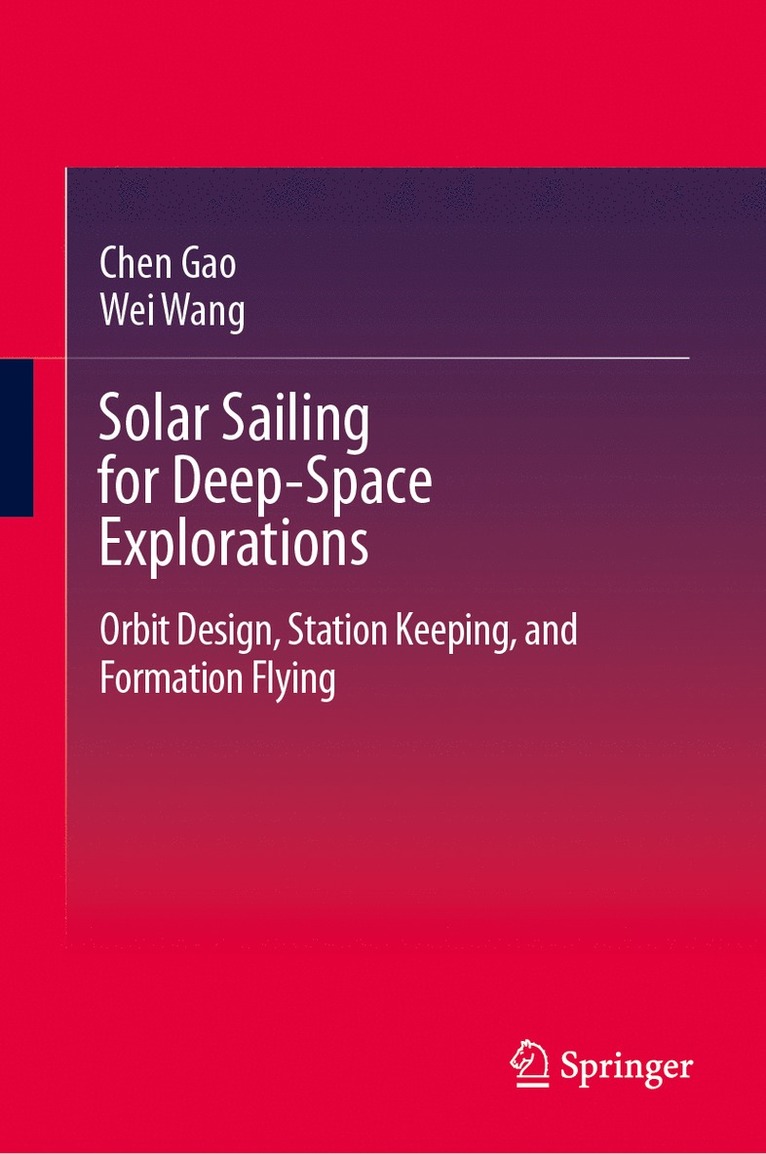 Chen Gao, Wei Wang - Solar Sailing for Deep-Space Explorations, Inbunden