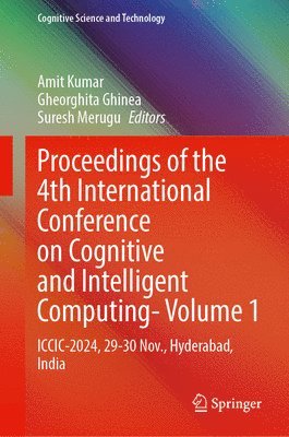 bokomslag Proceedings of the 4th International Conference on Cognitive and Intelligent Computing--Volume 1: ICCIC-2024, 29-30 November, Hyderabad, India