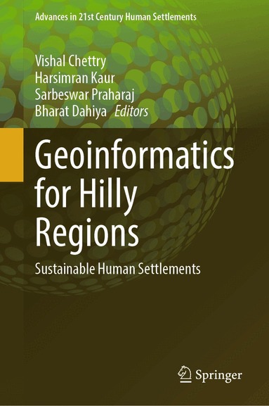 Vishal Chettry, Harsimran Kaur, Sarbeswar Praharaj, Bharat Dahiya - Geoinformatics for Hilly Regions, Inbunden