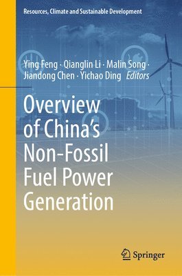 Ying Feng, Qianglin Li, Malin Song, Jiandong Chen, Yichao Ding - Overview of China’s Non-Fossil Fuel Power Generation, Inbunden