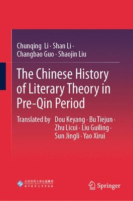 Chunqing Li, Shan Li, Changbao Guo, Shaojin Liu - Chinese History of Literary Theory in Pre-Qin Period, Inbunden