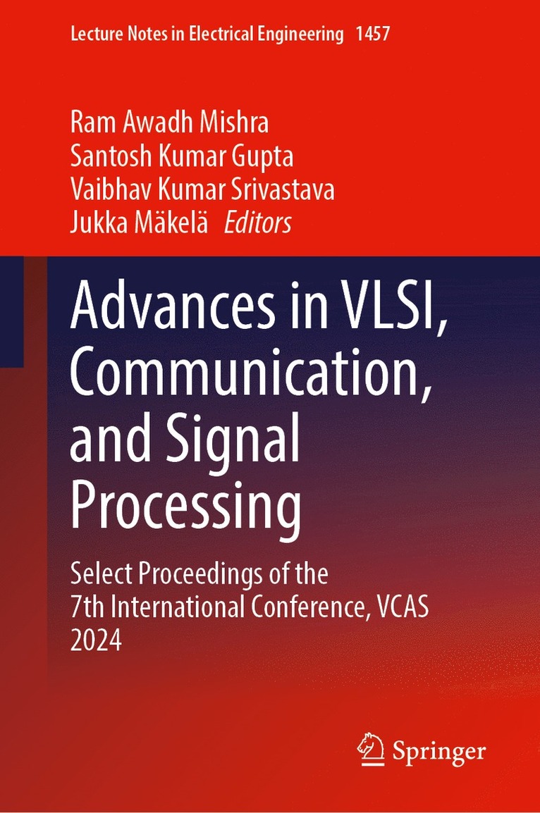 Ram Awadh Mishra, Santosh Kumar Gupta, Vaibhav Kumar Srivastava, Jukka Mäkelä - Advances in VLSI, Communication, and Signal Processing, Inbunden