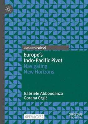 bokomslag Europe's Indo-Pacific Pivot: Navigating New Horizons