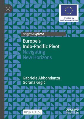 Gabriele Abbondanza, Gorana Grgić, Gorana Grgic - Europe's Indo-Pacific Pivot, Inbunden