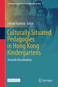 bokomslag Culturally Situated Pedagogies in Hong Kong Kindergartens: Towards Glocalization