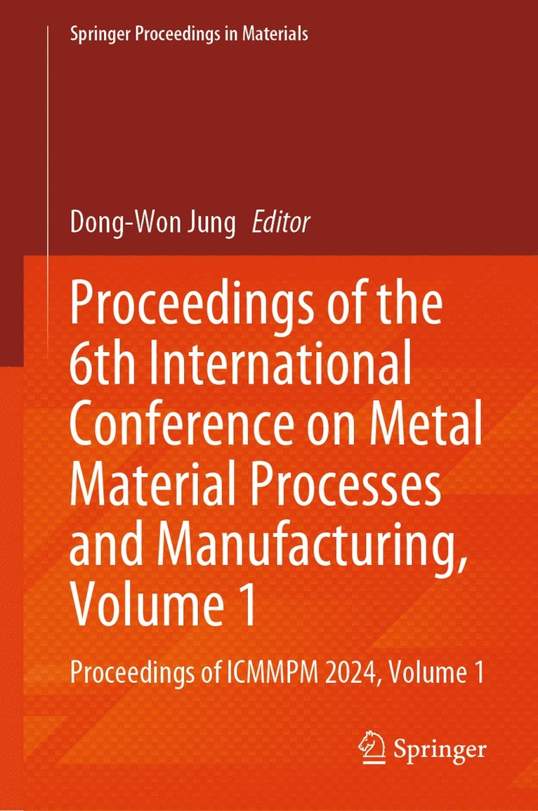 Proceedings of the 6th International Conference on Metal Material Processes and Manufacturing, Volume 1