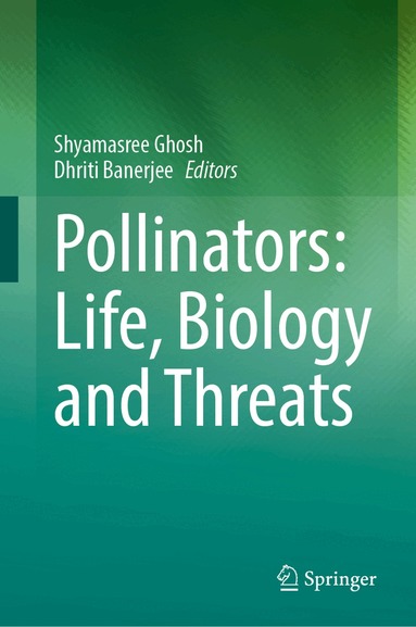 Shyamasree Ghosh, Dhriti Banerjee - Pollinators: Life, Biology and Threats, Inbunden
