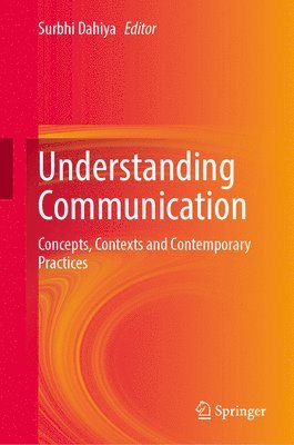 bokomslag Understanding Communication: Concepts, Contexts and Contemporary Practices
