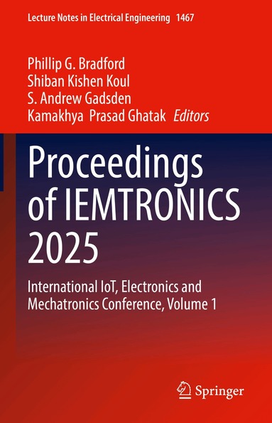 Phillip G. Bradford, Shiban Kishen Koul, S. Andrew Gadsden, Kamakhya  Prasad Ghatak - Proceedings of IEMTRONICS 2025, Inbunden