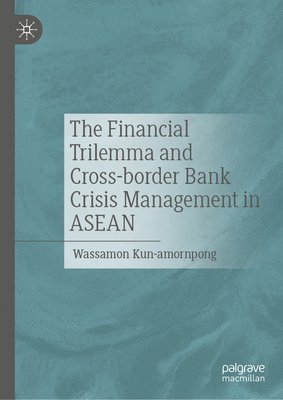 bokomslag The Financial Trilemma and Cross-Border Bank Crisis Management in ASEAN