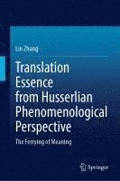 bokomslag Translation Essence from Husserlian Phenomenological Perspective: The Ferrying of Meaning