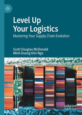 bokomslag Level Up Your Logistics: Mastering Your Supply Chain Evolution