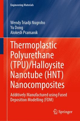 bokomslag Thermoplastic Polyurethane (TPU)/Halloysite Nanotube (HNT) Nanocomposites