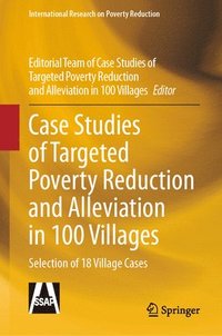 bokomslag Case Studies of Targeted Poverty Reduction and Alleviation in 100 Villages: Selection of 18 Village Cases