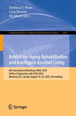bokomslag Artifiai for Aging Rehabilitation and Intelligent Assisted Living: 8th International Workshop, Arial 2025, Held in Conjunction with Ijcai 2025, Montre