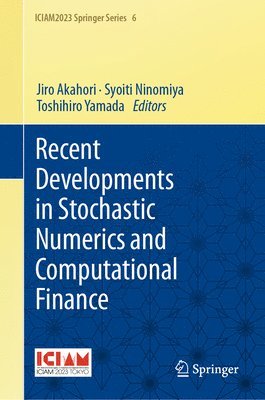 Jiro Akahori, Syoiti Ninomiya, Toshihiro Yamada - Recent Developments in Stochastic Numerics and Computational Finance, Inbunden