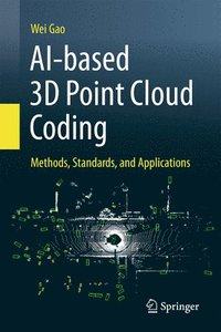 bokomslag Ai-Based 3D Point Cloud Coding: Methods, Standards, and Applications