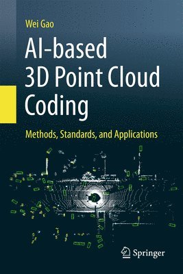 Wei Gao - Ai-Based 3D Point Cloud Coding: Methods, Standards, and Applications, Inbunden